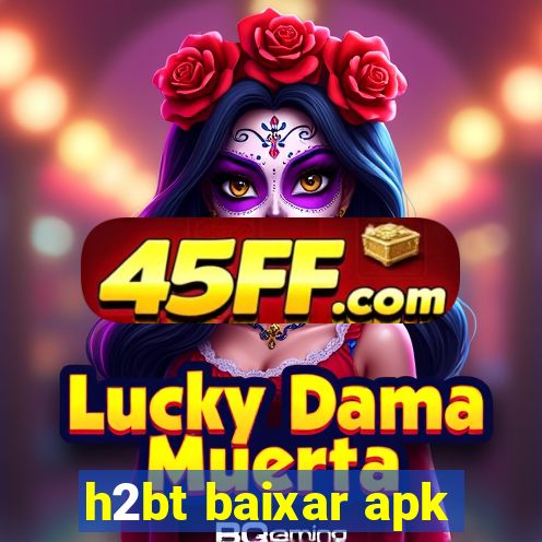 h2bt baixar apk